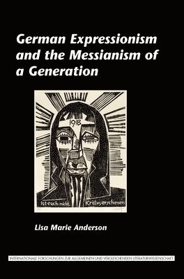 Lisa Marie Anderson - German Expressionism and the Messianism of a Generation, Häftad