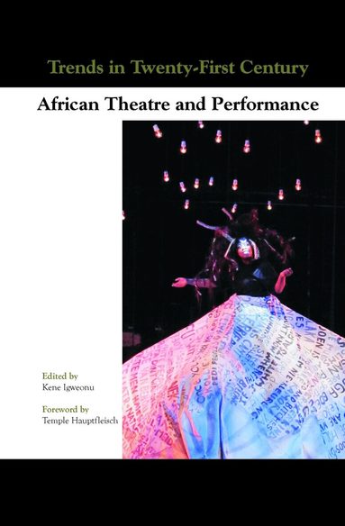 Kene Igweonu - Trends in Twenty-First-Century African Theatre and Performance, Inbunden