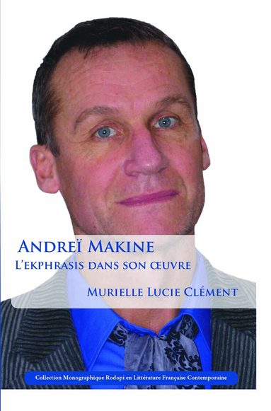 Murielle Lucie Clément - Andreï Makine: L’ekphrasis dans son œuvre, Häftad