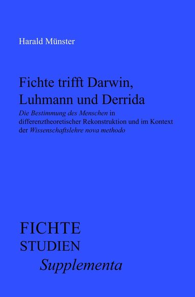 Harald Münster - Fichte trifft Darwin, Luhmann und Derrida, Häftad