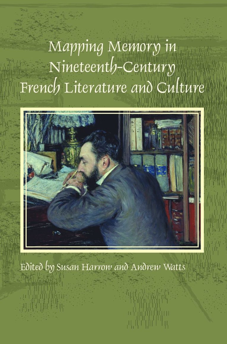 Mapping Memory in Nineteenth-Century French Literature and Culture