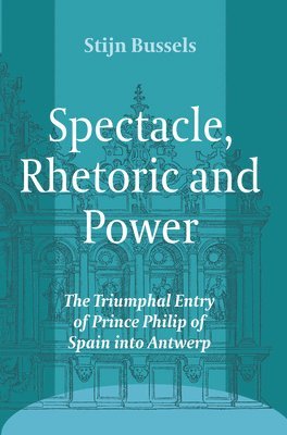 bokomslag Spectacle, Rhetoric and Power