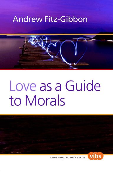 Andrew Fitz-Gibbon - Love as a Guide to Morals, Häftad