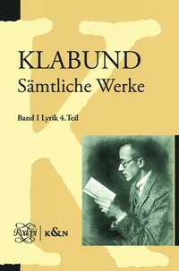 bokomslag Klabund: Sämtliche Werke, Band I: Lyrik, Vierter Teil