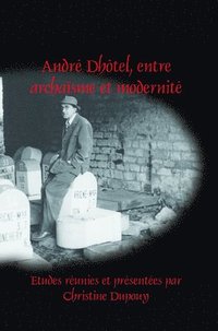 bokomslag André Dhôtel, entre archaïsme et modernité