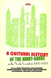 bokomslag Cultural History of the Avant-Garde in the Nordic Countries 1900-1925
