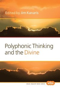bokomslag Polyphonic Thinking and the Divine