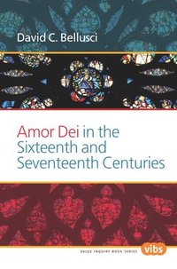 bokomslag Amor Dei in the Sixteenth and Seventeenth Centuries