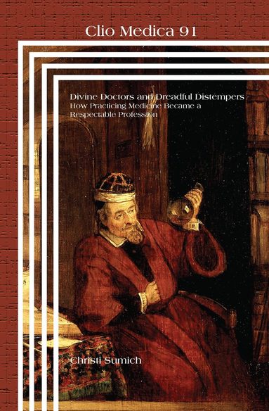 Christi Sumich - Divine Doctors and Dreadful Distempers, Inbunden