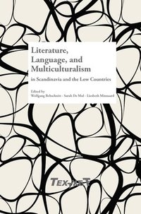bokomslag Literature, Language, and Multiculturalism in Scandinavia and the Low Countries