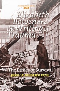 bokomslag Elizabeth Bowen and the Writing of Trauma