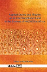 bokomslag Applied Drama and Theatre as an Interdisciplinary Field in the Context of HIV/AIDS in Africa
