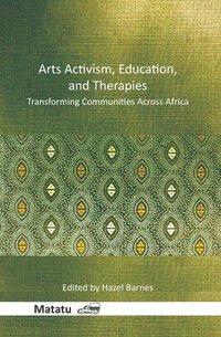 bokomslag Arts Activism, Education, and Therapies