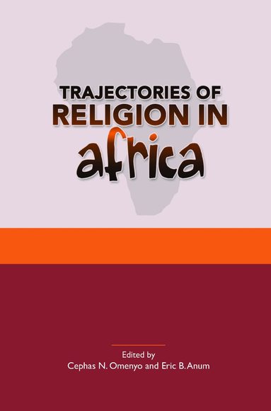 Cephas N. Omenyo - Trajectories of Religion in Africa, Häftad