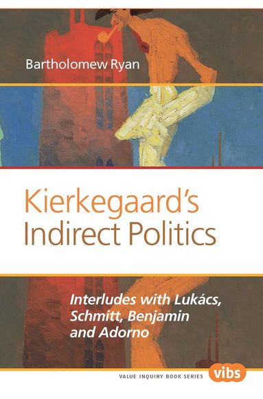 Bartholomew Ryan - Kierkegaard’s Indirect Politics, Häftad