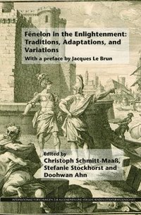 bokomslag Fénelon in the Enlightenment: Traditions, Adaptations, and Variations