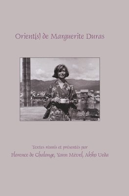 Orient(s) de Marguerite Duras