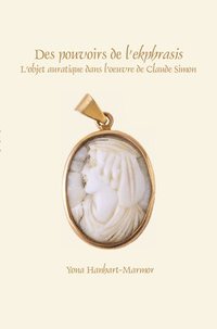 bokomslag Des pouvoirs de l'ekphrasis: L'objet auratique dans l'oeuvre de Claude Simon