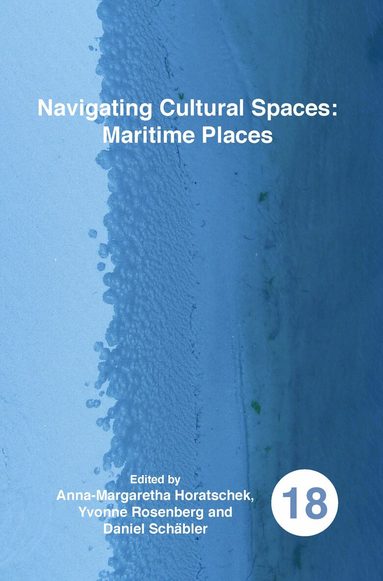 Anna-Margaretha Horatschek - Navigating Cultural Spaces: Maritime Places, Häftad