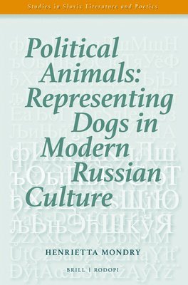 Henrietta Mondry - Political Animals: Representing Dogs in Modern Russian Culture, Häftad