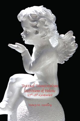 bokomslag Textual Transvestism: (Re)Visions of Heloise (17th-18th-Centuries)