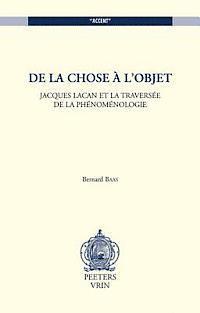 bokomslag de la Chose a l'Objet. Jacques Lacan Et La Traversee de la Phenomenologie