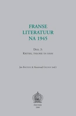 J. Baetens, K. Geldof - Franse literatuur na 1945. Deel 3: kritiek, theorie en essay, Häftad