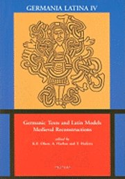 K.E. Olsen, A. Harbus, T. Hofstra - Germanic Texts and Latin Models Medieval Reconstructions, Häftad