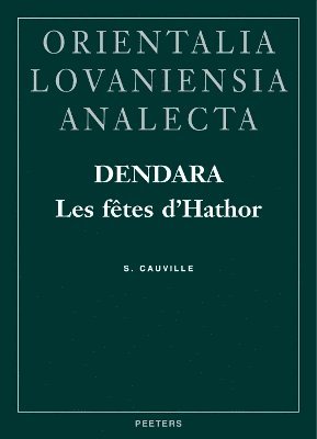 S. Cauville - Dendara. Les fêtes d'Hathor, Inbunden