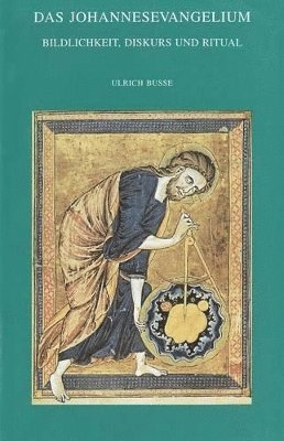 U. Busse - Das Johannesevangelium. Bildlichkeit, Diskurs und Ritual, Häftad