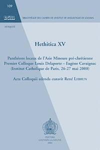 R. Lebrun - Hethitica XV. Panthéons locaux de l'Asie Mineure pré-chrétienne, Häftad