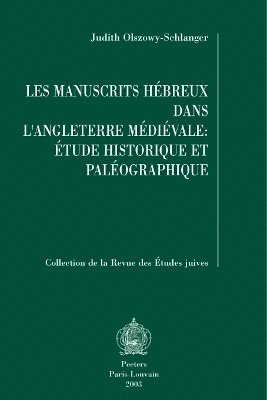 J. Olszowy-Schlanger - Les manuscrits hébreux dans l'Angleterre médiévale: étude historique et paléographique, Häftad