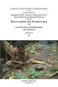J.M.C. Thomas, S. Bahuchet, A. Epelboin, S. Fürniss - Encyclopédie des Pygmées Aka II. Dictionnaire ethnographique Aka-Français. Fasc. 6, S, Häftad. Tillgänglighet: Lägg i varukorg