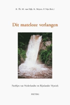 R.Th.M. van Dijk, K. Meyers, P. Nijs - Dit mateloze verlangen, Häftad