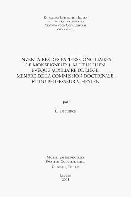 L. Declerck - Inventaires des papiers conciliaires de Monseigneur J.M. Heuschen, évêque auxiliaire de Liège, membre de la Commission Doctrinale, et du professeur V. Heylen, Häftad
