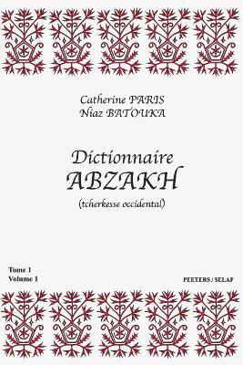 C. Paris, N. Batouka - Dictionnaire abzakh (tcherkesse occidental). Tome I: Volume 1 et Volume 2, Häftad