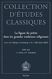 P. Marchetti, A. Motte - La Figure Du Pretre Dans Les Grandes Traditions Religieuses: Actes Du Colloque Organise En Hommage a M. l'Abbe Julien Ries a l'Occasion de Ses 80 ANS, Häftad