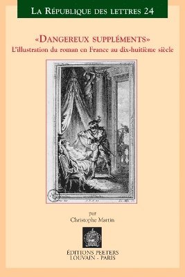 C. Martin - «Dangereux suppléments». L'illustration dans le roman en France au dix-huitième siècle, Häftad