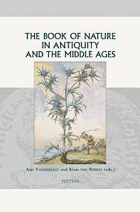 A. Vanderjagt, K. van Berkel - Book of Nature in Antiquity and the Middle Ages, Inbunden