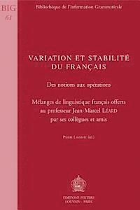 P. Larrivee - Variation Et Stabilite Du Francais. Des Notions Aux Operations: Melanges de Linguistique Francais Offerts Au Professeur Jean-Marcel Leard Par Ses Coll, Häftad