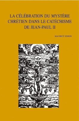 M. Simon - La célébration du mystère chrétien dans le catéchisme de Jean-Paul II, Häftad