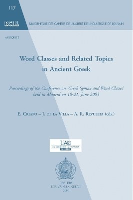 E. Crespo, J. de la Villa, A.R. Revuelta - Word Classes and Related Topics in Ancient Greek, Häftad