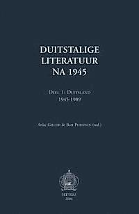 B. Philipsen - Duitstalige Literatuur Na 1945. Deel 1: Duitsland 1945-1989, Häftad