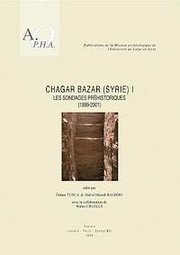 A. Baghdo, O. Tunca - Chagar Bazar (Syrie) I: Les Sondages Prehistoriques (1999-2001), Häftad