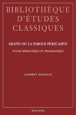 L. Gavoille - «Oratio» ou la parole persuasive, Häftad