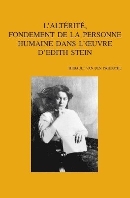 T. Van den Driessche - L'altérité, fondement de la personne humaine dans l'oeuvre d'Edith Stein, Häftad