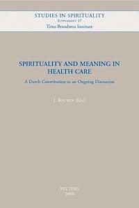 J. Bouwer - Spirituality and Meaning in Health Care, Häftad