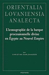 C. Karlshausen - L'iconographie de la barque processionnelle divine en Égypte au Nouvel Empire, Inbunden