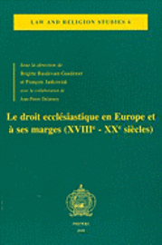 bokomslag Le Droit Ecclesiastique En Europe Et a Ses Marges (Xviiie-Xxe Siecles): Actes Du Colloque Du Centre Droit Et Societes Religieuses, Universite de Paris