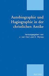 J. van Oort, D. Wyrwa - Autobiographie und Hagiographie in der christlichen Antike, Häftad